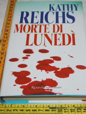 Reichs Kathy  - Morte di lunedì - Rizzoli