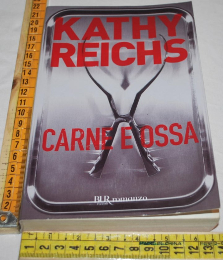 Reichs Kathy - Carne e ossa - BUR Rizzoli