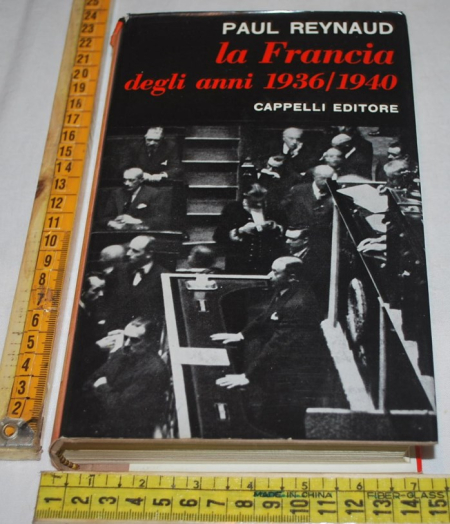 Reynaud Paul - La Francia degli anni 1936/1940 Memorie - Cappelli editore