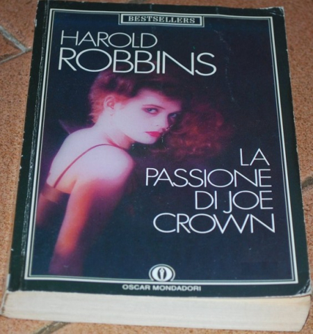 Robbins Harold - La passione di Joe Crown - Mondadori Oscar
