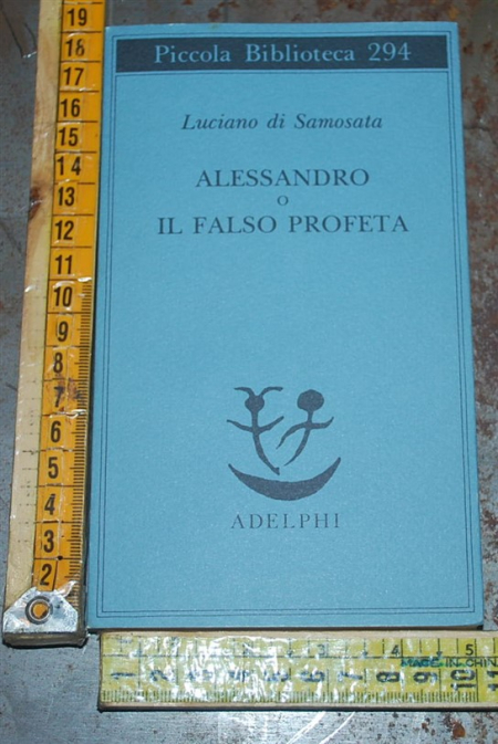 Luciano di Samostata - Alessandro o il falso profeta - PB Adelphi