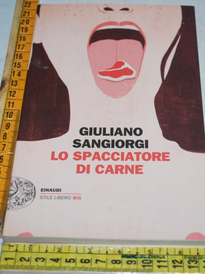 Sangiorgi Giuliano - Lo spacciatore di carne - Einaudi SL Big