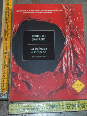 Saviano Roberto - La bellezza e l'inferno - Mondadori Strade blu