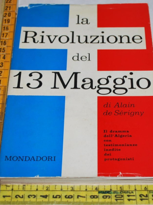 Serigny Alain de - La rivoluzione del 13 maggio - Mondadori