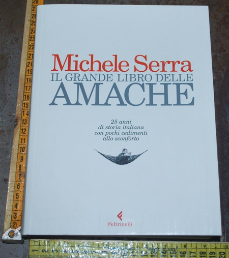 Serra Michele - Il grande libro delle amache - Feltrinelli