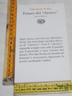 Settis Salvatore - Futuro del "classico"  - Einaudi