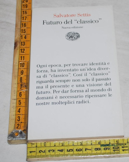 Settis Salvatore - Futuro del "classico"  - Einaudi
