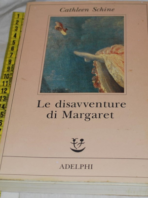 Schine Cathleen - Le disavventure di Margaret - Adelphi