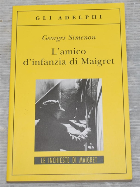 Simenon Georges - L'amico d'infanzia di Maigret - Gli Adelphi