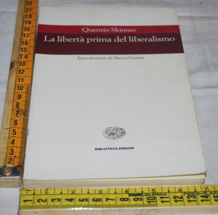 Skinner Quentin - La libertà prima del liberalismo - Biblioteca Einaudi