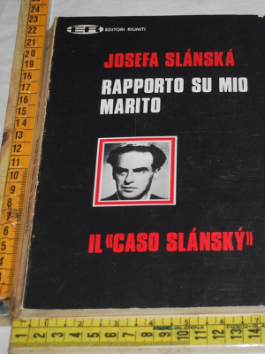 Slanska Slànskà Josefa - Rapporto su mio marito - Editori Riuniti