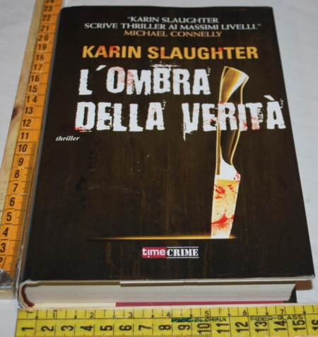 Slaughter Karin - L'ombra della verità - Time Crime Fanucci
