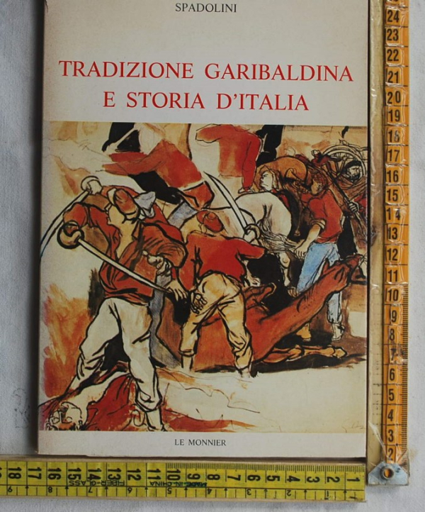 Spadolini - Tradizione garibaldina e storia d'italia - Le Monnier