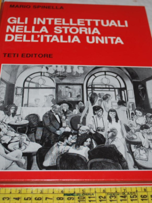 Spinella - Gli intellettuali nella storia dell'Italia unita Teti