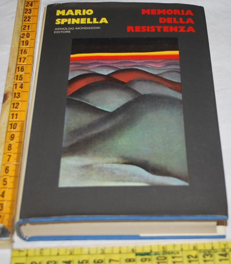 Spinella Mario - Memoria della resistenza - Mondadori