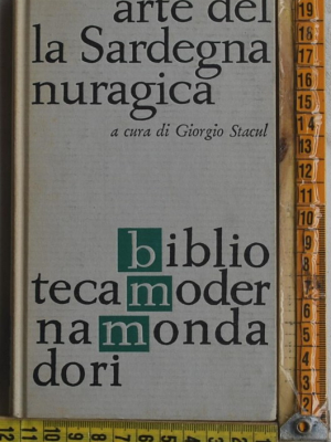 Stacul Giorgio - Arte della Sardegna nuragica - BMM Moderna