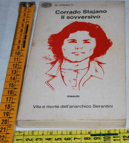 Stajano Corrado - Il sovversivo - Einaudi Gli Struzzi
