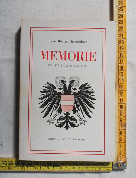Rudiger Starhemberg Ernst - Memorie - Giovanni Volpe editore