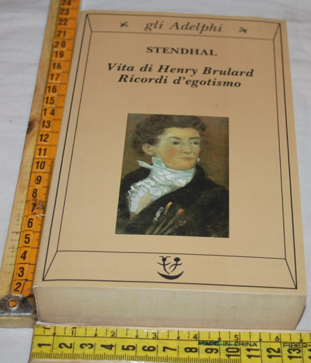 Stendhal - Vita di Henry Brulard Ricordi d'egotismo - Gli Adelphi