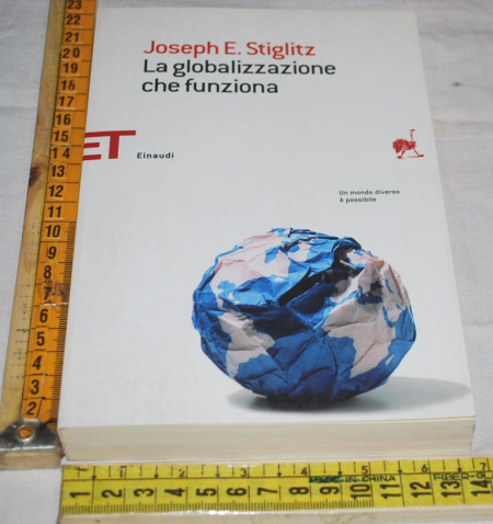 Stiglitz Joseph - La globalizzazione che funziona - Einaudi ET Saggi