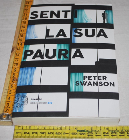 Swanson Peter - Senti la sua paura - Einaudi Stile Libero Big