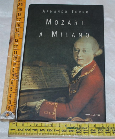 Torno Armando - Mozart a Milano - Mondadori