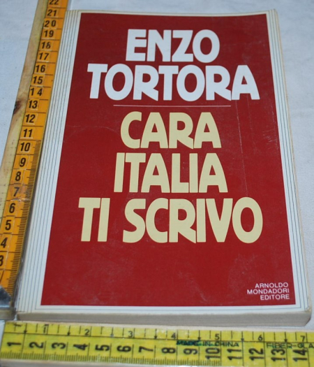 Tortora Enzo - Cara Italia ti scrivo - Mondadori