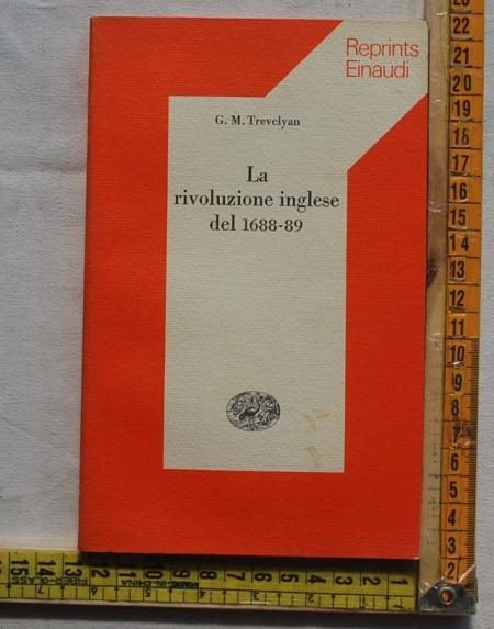 Travelyan G. M. - La rivoluzione inglese del 1688-89 - Einaudi Reprints
