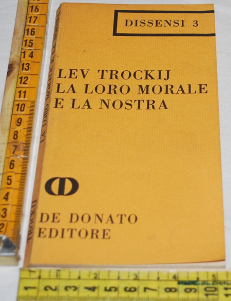 Trockij Lev - La loro morale e la nostra - De Donato