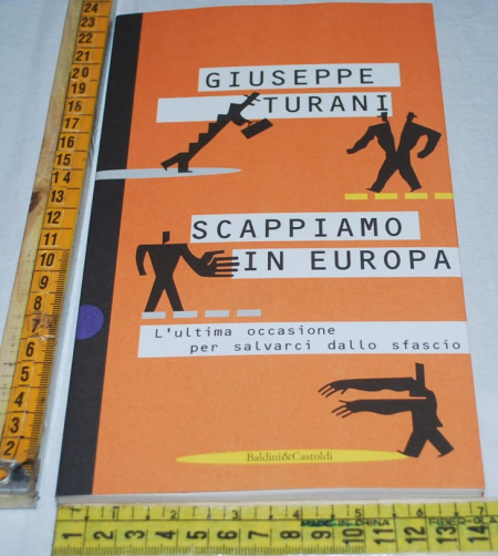 Turani Giuseppe - Scappiamo in Europa - Baldini&Castoldi