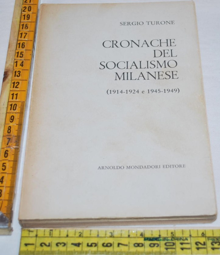 Turone Sergio - Cronache del socialismo milanese - Mondadori