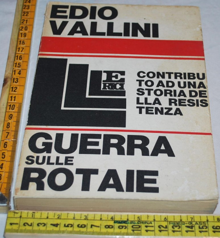 Vallini Edio - Guerra sulle rotaie - Lerici editori