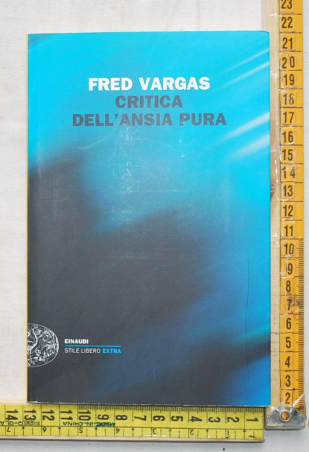 Vargas Fred - Critica dell'ansia pura - Einaudi Stile Libero Extra