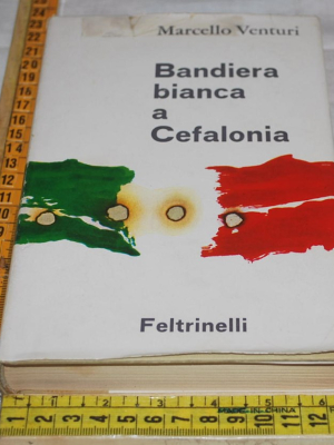 Venturi Marcello - Bandiera bianca a Cefalonia - Feltrinelli