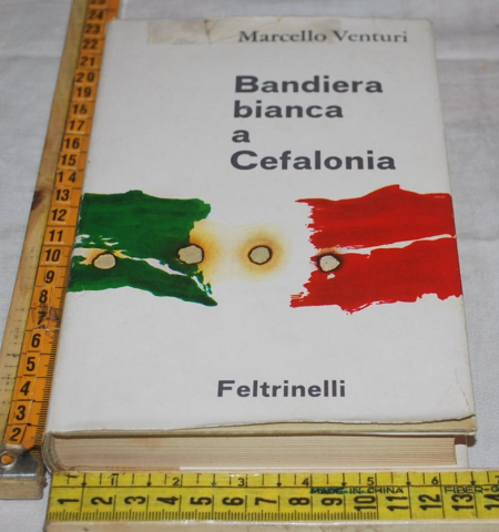 Venturi Marcello - Bandiera bianca a Cefalonia - Feltrinelli