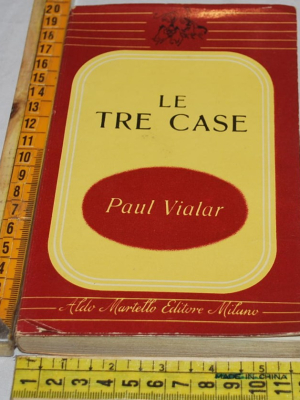 Vialar Paul - Le tre case - Aldo Martello editore