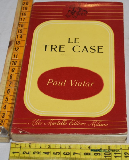 Vialar Paul - Le tre case - Aldo Martello editore