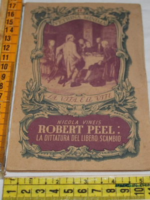 Vineis Nicola - Robert Peel: la dittatura del libero scambio