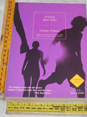 Watters Ethan - Urban tribes - Strade blu Mondadori
