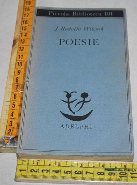 Wilcock Rodolfo - Poesie - PB Piccola Biblioteca Adelphi