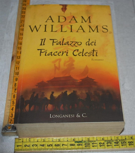 Williams Adam - Il palazzo dei piaceri celesti - Longanesi