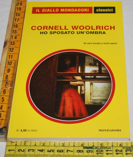 Woolrich Cornell - Ho sposato un'ombra - 1371 Classici Giallo
