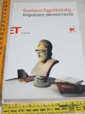 Zagrebelsky Gustavo - Imparare la democrazia - ET Einaudi