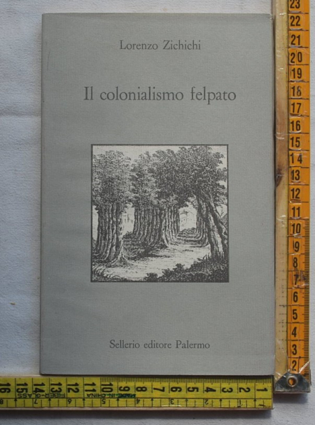 Zichichi Lorenzo - Il colonialismo felpato - Sellerio