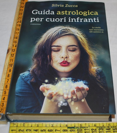 Zucca Silvia - Guida astrologica per cuori infranti - Garzanti