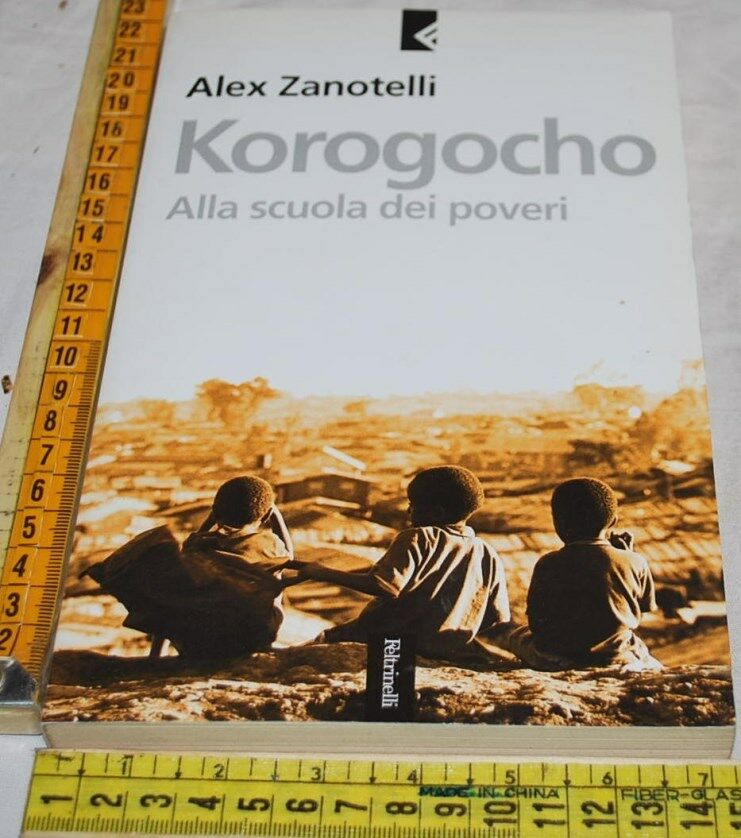 ZANOTELLI Alex - KOROGOCHO alla scuola dei poveri - Feltrinelli - libri usati